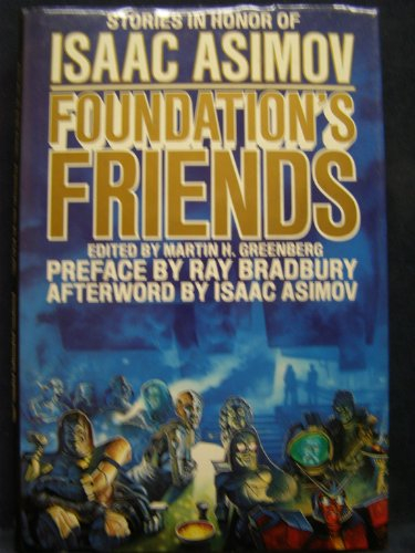 Foundation's Friends: Stories in Honor of Isaac Asimov