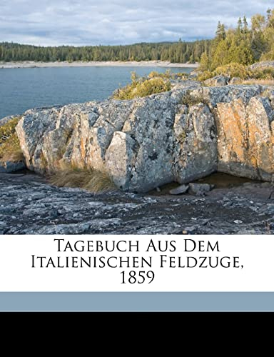 Tagebuch Aus Dem Italienischen Feldzuge, 1859
