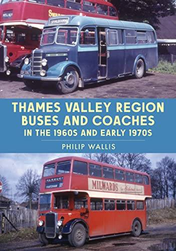 Thames Valley Region Buses and Coaches in the 1960s and Early 1970s