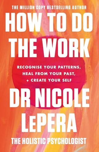 How to Do the Work : The Sunday Times Bestseller