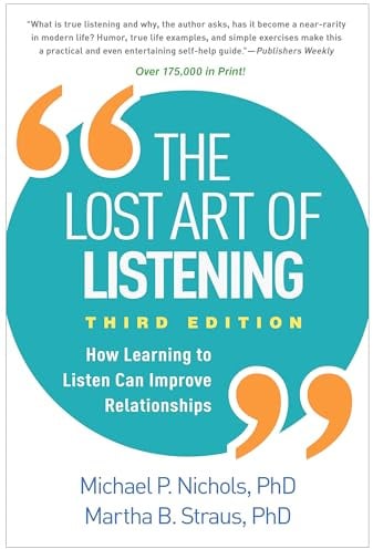 The Lost Art of Listening, Third Edition: How Learning to Listen Can Improve Relationships