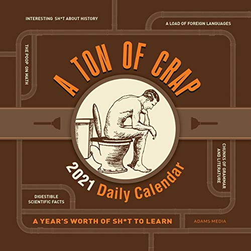 A Ton of Crap 2021 Daily Calendar: A Year's Worth of Sh*t to Learn