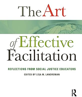 The Art of Effective Facilitation: Reflections From Social Justice Educators (An ACPA Co-Publication)