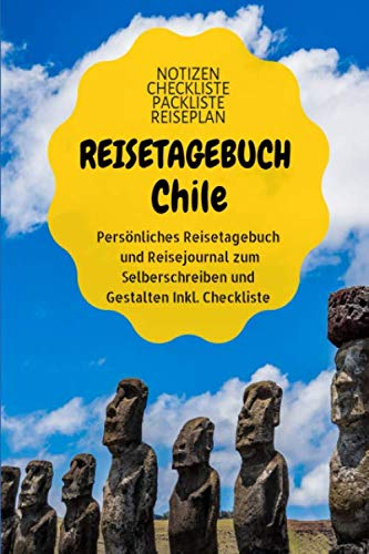 Reisetagebuch Chile: Reisenotizbuch zum Selberschreiben,Ausfüllen und Gestalten. Notizbuch & Urlaubstagebuch Din A5 Format 6x9 liniert mit Checkliste ... Fotos und viel Platz für deinen Reisebericht