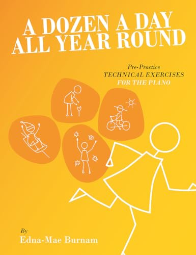 A Dozen A Day All Year Round - Klavier Solo Notenbuch mit der kompletten Lehrreihe in einem Band | von Edna-Mae Burnam | Progressive Klaviertechnik ... Üben: Noten, Lehrmaterial für Klavier