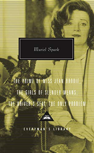 Prime of Miss Jean Brodie: Girls of Slender Means, Driver's Seat & the Only Problem (Everyman’s Library Contemporary Classics)