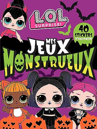 L.O.L. Surprise! - Des jeux monstrueux - Spécial Halloween!: Avec 40 stickers d'Halloween