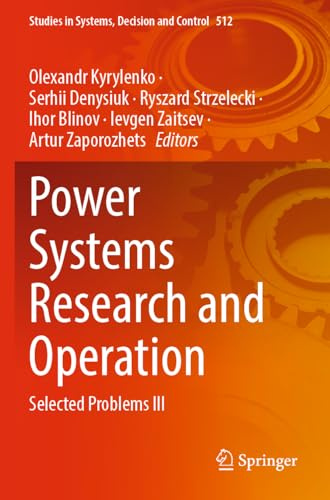 Power Systems Research and Operation: Selected Problems III (Studies in Systems, Decision and Control)