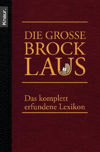 Die große Brocklaus: Das komplett erfundene Lexikon