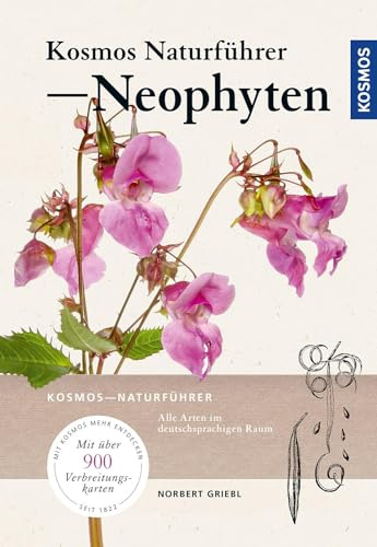Neophyten: Alle Arten im deutschsprachigen Raum. Mit über 900 Verbreitungskarten. Mit Kosmos mehr entdecken
