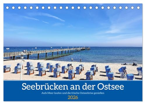 Seebrücken an der Ostsee - Aufs Meer laufen und die frische Ostseebrise genießen (Tischkalender 2026 DIN A5 quer), CALVENDO Monatskalender: Die ... an der deutschen Ostseeküste (CALVENDO Orte)