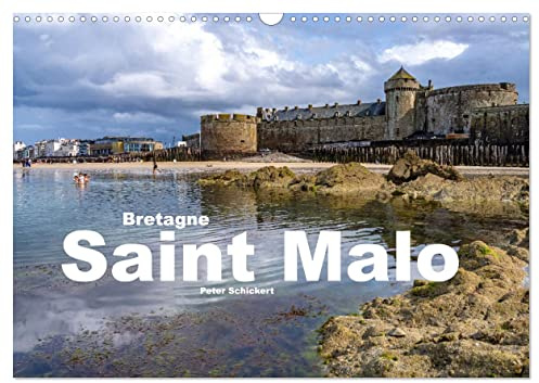 Bretagne - Saint Malo (Wandkalender 2026 DIN A3 quer), CALVENDO Monatskalender: Die sehenswerte bretonische Stadt Saint Malo in einem Kalender vom Reisefotografen Peter Schickert. (CALVENDO Orte)