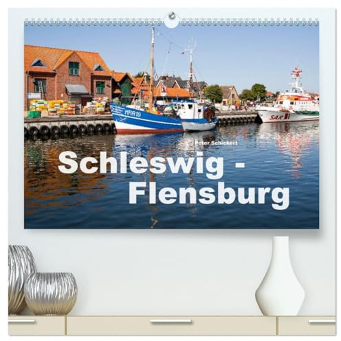 Schleswig-Flensburg (hochwertiger Premium Wandkalender 2026 DIN A2 quer), Kunstdruck in Hochglanz: Der wunderbare Region Schleswig-Flensburg im Norden der Republik. (CALVENDO Orte)
