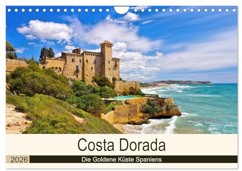 Costa Dorada - Die Goldene Küste Spaniens (Wandkalender 2026 DIN A4 quer), CALVENDO Monatskalender: Bildkalender der spanischen Mittelmeerküste und des Hinterlandes (CALVENDO Orte)