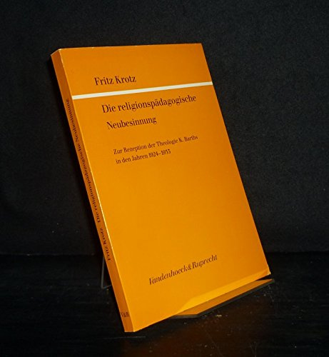 Die religionspädagogische Neubesinnung: Zur Rezeption der Theologie Karl Barths in den Jahren 1924 bis 1933