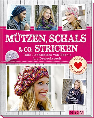 Mützen, Schals & Co. Stricken: Tolle Accessoires von Beanie bis Dreieckstuch