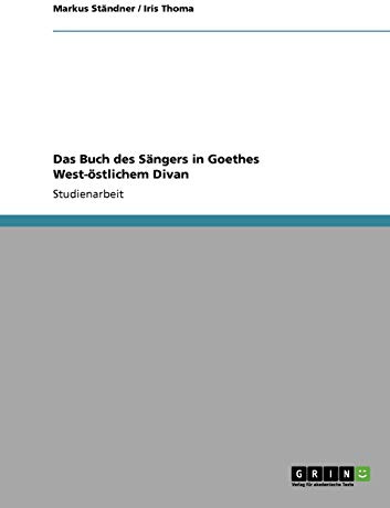 Das Buch des Sängers in Goethes West-östlichem Divan