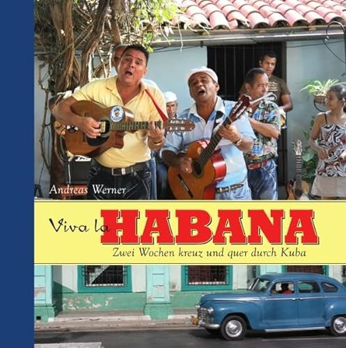 Viva la Habana: Zwei Wochen kreuz und quer durch Kuba