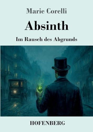 Absinth: Im Rausch des Abgrunds
