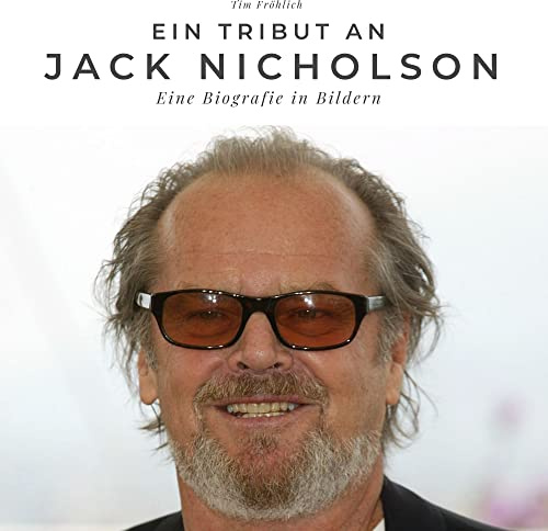 Ein Tribut an Jack Nicholson: Eine Biografie in Bildern