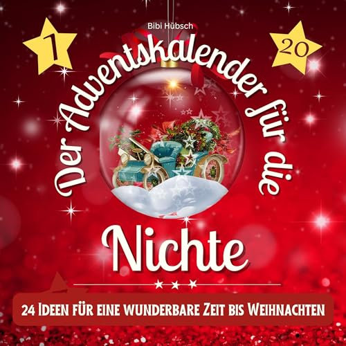 Der Adventskalender für die Nichte: 24 Ideen für eine wunderbare Zeit bis Weihnachten