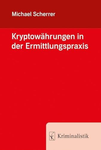 Kryptowährungen in der Ermittlungspraxis (Grundlagen der Kriminalistik (WGX82))