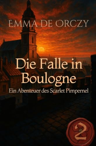 Die Falle in Boulogne: Ein Abenteuer des Scarlet Pimpernel