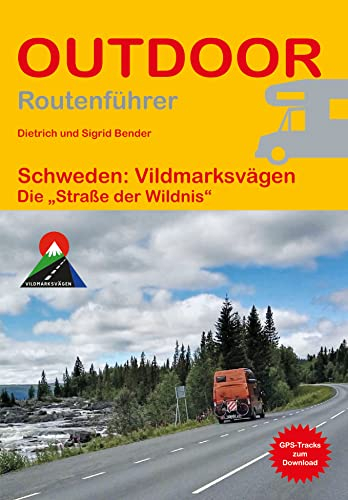 Schweden: Vildmarksvägen: Die „Straße der Wildnis“ (Outdoor Routenführer, Band 490)