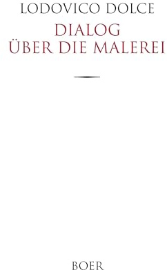 Dialog über die Malerei: Aus dem Italienischen übersetzt von Cajetan Cerri, mit Einleitung, Anmerkungen und Register versehen von R. Eitelberger v. Edelberg