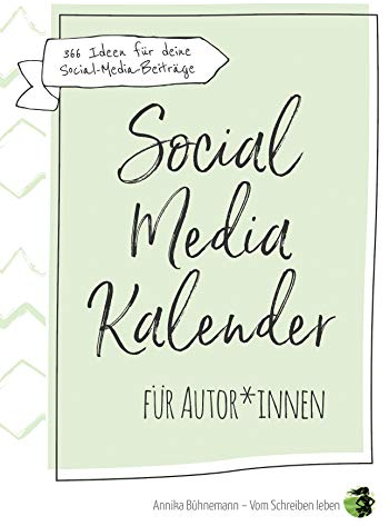 Social-Media-Kalender für Autor*innen: 366 Ideen für deinen Social-Media-Auftritt