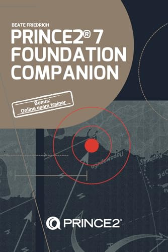 PRINCE2® 7 Foundation Companion: All you need in a nutshell (PRINCE2® Knowhow, Band 1)