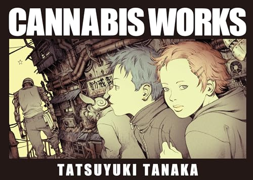 Cannabis Works: Tatsuyuki Tanaka Art Book