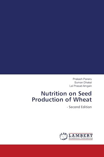 Nutrition on Seed Production of Wheat: - Second Edition