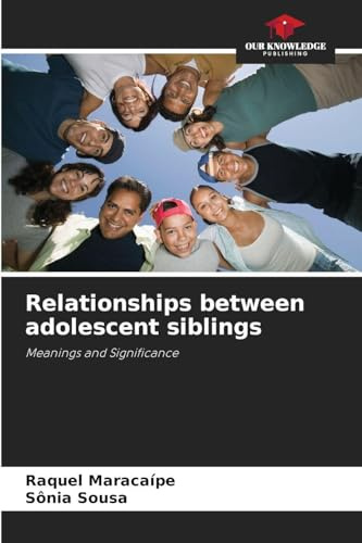 Relationships between adolescent siblings: Meanings and Significance