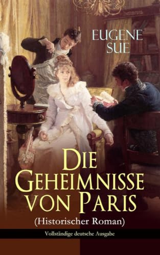 Die Geheimnisse von Paris (Historischer Roman)