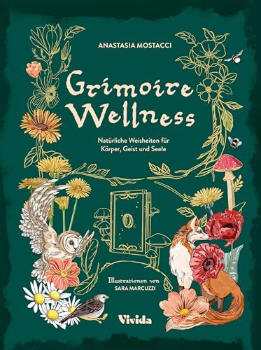 Grimoire Wellness: Natürliche Weisheiten für Körper, Geist und Seele