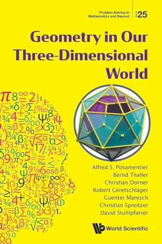 GEOMETRY IN OUR THREE-DIMENSIONAL WORLD (Problem Solving in Mathematics and Beyond, 25, Band 25)
