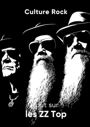 Tout sur les ZZ Top (Culture Rock)