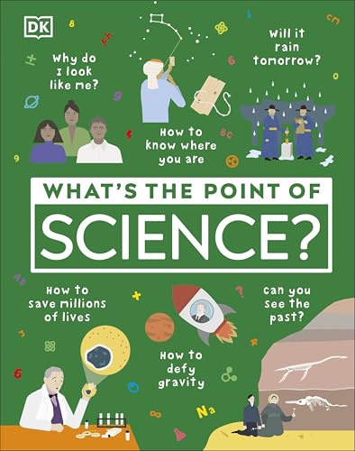What's the Point of Science? (DK What's the Point of?)