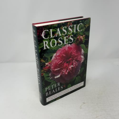 Classic Roses: An Illustrated Encyclopedia and Grower's Manual of Old Roses, Shrub Roses and Climbers