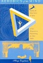 Aerobics of the Mind: Keeping the Mind Active in Aging : A New Perspective on Programming for Older Adults