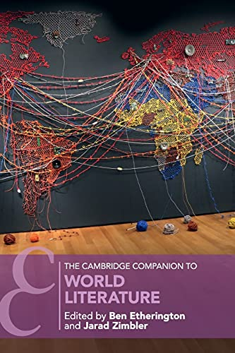 The Cambridge Companion to World Literature (Cambridge Companions to Literature)