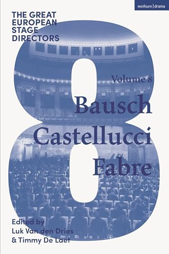 Great European Stage Directors Volume 8, The: Bausch, Castellucci, Fabre (Great Stage Directors)