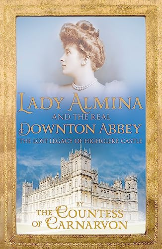Lady Almina and the Real Downton Abbey: The Perfect Book Gift