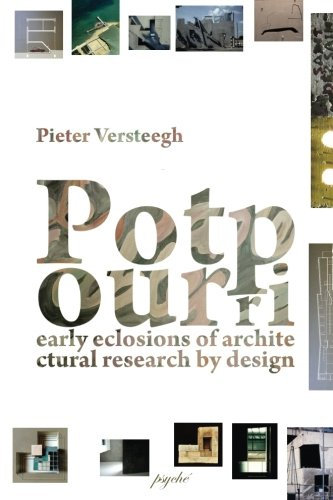 Potpourri: Early eclosions of architectural research by design