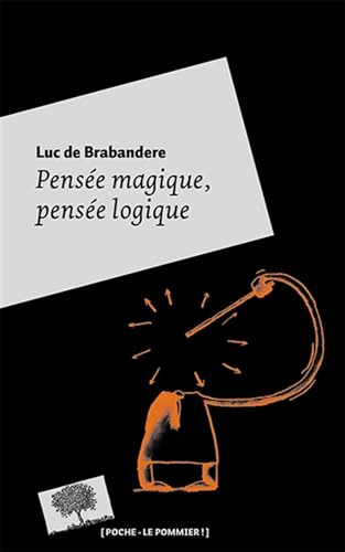 Pensée magique, pensée logique - Poche: Petite philosophie de la créativité