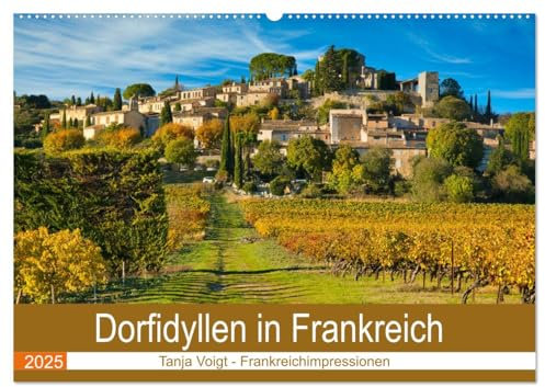 Dorfidyllen in Frankreich (Wandkalender 2025 DIN A2 quer), CALVENDO Monatskalender: Mittelalterliche Gassen, Fachwerk und blumengeschmückte Häuser in ... Frankreichs idyllische Dörfer (CALVENDO Orte)