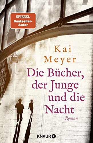 Die Bücher, der Junge und die Nacht: Roman | Eine Liebeserklärung an die Welt der Bücher – von SPIEGEL-Bestsellerautor Kai Meyer (Die Geheimnisse des Graphischen Viertels, Band 1)