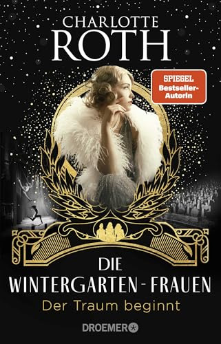 Die Wintergarten-Frauen. Der Traum beginnt: Roman (Die Wintergarten-Saga, Band 1)