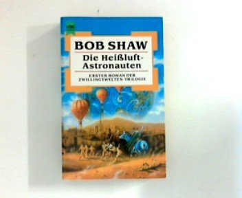 Die Heißluft - Astronauten. Erster Roman der Zwillingswelten- Trilogie.